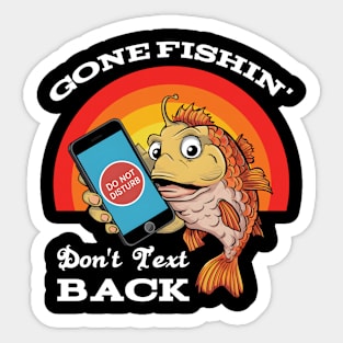 Gone Fishin' Don't text Back Sticker